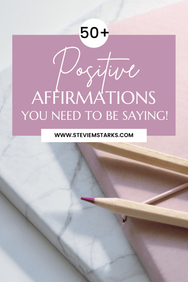 50+ Positive Affirmation Quotes That You Need to Be Saying